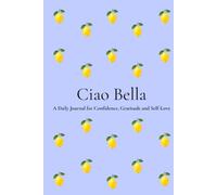Ciao Bella: A Beautiful Notebook for Self-Love, Gratitude, Reflection & Personal Growth | 200 Numbered Pages | 6 x 9 Journal for Women