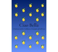 Ciao Bella: A Beautiful Notebook for Self-Love, Gratitude, Reflection & Personal Growth | 200 Numbered Pages | 6 x 9 Journal for Women
