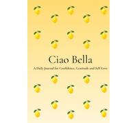 Ciao Bella: A Beautiful Notebook for Self-Love, Gratitude, Reflection & Personal Growth | 200 Numbered Pages | 6 x 9 Journal for Women