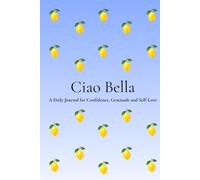 Ciao Bella: A Beautiful Notebook for Self-Love, Gratitude, Reflection & Personal Growth | 200 Numbered Pages | 6 x 9 Journal for Women