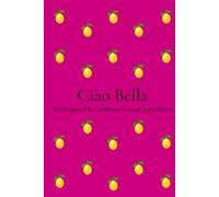 Ciao Bella: A Beautiful Notebook for Self-Love, Gratitude, Reflection & Personal Growth | 200 Numbered Pages | 6 x 9 Journal for Women