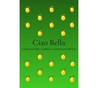 Ciao Bella: A Beautiful Notebook for Self-Love, Gratitude, Reflection & Personal Growth | 200 Numbered Pages | 6 x 9 Journal for Women
