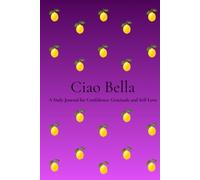 Ciao Bella: A Beautiful Notebook for Self-Love, Gratitude, Reflection & Personal Growth | 200 Numbered Pages | 6 x 9 Journal for Women