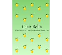 Ciao Bella: A Beautiful Notebook for Self-Love, Gratitude, Reflection & Personal Growth | 200 Numbered Pages | 6 x 9 Journal for Women