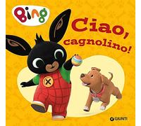 Ciao, cagnolino! Bing. Ediz. a colori