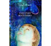 Ciao Ciao Buco Nero: Un viaggio intergalattico attraverso wormhole e universi meravigliosi. Fino ai confini di uno spaventoso buco nero.