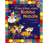 Ciao ciao, caro Babbo Natale. Ediz. a colori. Con CD-Audio