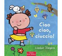 Ciao ciao, ciuccio! Ediz. a colori