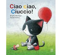Ciao ciao, ciuccio! Ediz. a colori