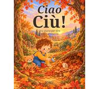 Ciao Ciù!: Una storia per dire addio al ciuccio
