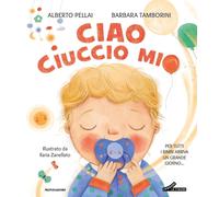 Ciao ciuccio mio. Ediz. a colori [Hardcover] [Jun 10, 2025] Tamborini, Barbara;