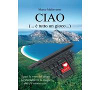 CIAO (…è tutto un gioco) di Marco Malinverno, 2016, Youcanprint