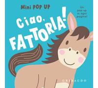 Ciao, fattoria! Mini pop up. Ediz. a colori