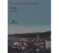 Ciao. Fogli d'album. Ediz. a colori