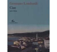 Ciao. Fogli d'album. Ediz. a colori