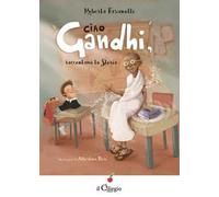 Ciao Gandhi, raccontami la Storia