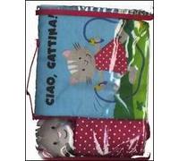 Ciao, gattina! Ediz. illustrata. Con gadget