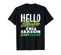 Ciao Giardinaggio Stagione Addio Marito Amante delle Piante Maglietta