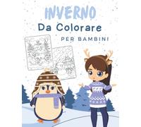Ciao Inverno Libro da Colorare per bambini: Colorazione Per Celebrare la Fine Dell'anno Per Ragazze E Ragazzi | Meravigliosi Disegni da Colorare Rilassante Con Dolce Atmosfera Invernale.