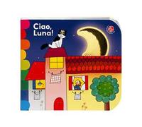Ciao, Luna! Ediz. a colori
