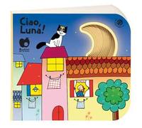 Ciao, luna! Ediz. a colori
