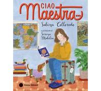Ciao maestra…. Ediz. a colori