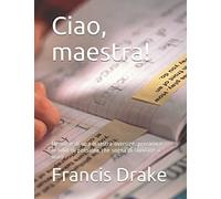 Ciao, maestra!: Memorie di una maestra oversize, precaria e in odor di pensione che sogna di lavorare al mare