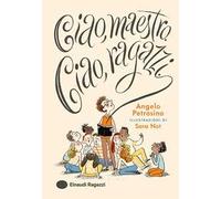Ciao, maestro. Ciao, ragazzi. Ediz. a colori