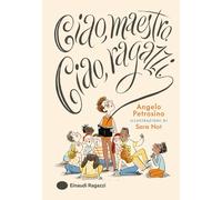 Ciao, maestro. Ciao, ragazzi. Ediz. a colori