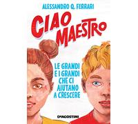 Ciao maestro. Le grandi e i grandi che ci aiutano a crescere