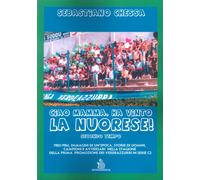 Ciao mamma, ha vinto la Nuorese. Vol. 2: 1983-1984, immagini di un'epoca, stori