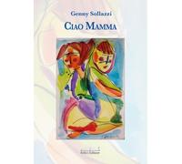 Ciao mamma - Sollazzi Genny