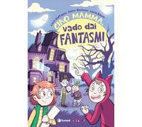 Ciao mamma, vado dai fantasmi