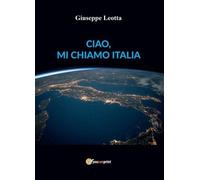 Ciao, mi chiamo Italia di Giuseppe Leotta, 2022, Youcanprint