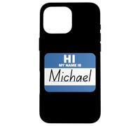 Ciao, mi chiamo Michael. Etichetta con nome divertente Custodia per iPhone 16 Pro Max