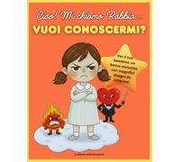 CIAO! MI CHIAMO RABBIA… VUOI CONOSCERMI?: Un libro per aiutare i bambini a riconoscere, comprendere e gestire la Rabbia + Disegni da colorare