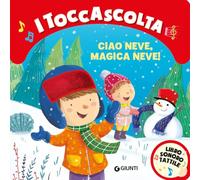 Ciao neve, magica neve! I toccascolta. Ediz. a colori