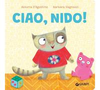 Ciao, nido! Ediz. a colori