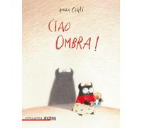 Ciao ombra! Ediz. a colori