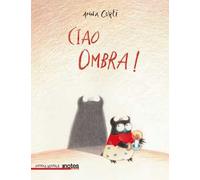 Ciao ombra! Ediz. a colori