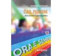 Ciao, padrone. Storia d'amore e passione politica - [LuoghInteriori]