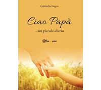 Ciao Papà... un piccolo diario