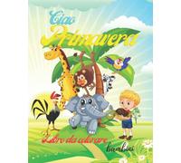 Ciao Primavera Libro da colorare Per bambini: Disegni da colorare divertenti, uccelli e molti altri per ragazzi e ragazze dai 4 agli 8 anni Un ... tema primaverile per bambini dai 4 ai 9 anni