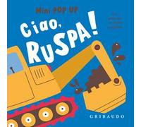 Ciao, ruspa! Mini pop up. Ediz. a colori