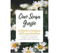 Ciao Scusa Grazie. Il diario cristiano della gratitudine di Andrea Barbieri, 20