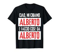 Ciao Sono Alberto Faccio Cose Da Alberto Personalizzato Maglietta