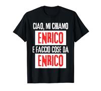 Ciao Sono Enrico Faccio Cose Da Enrico Personalizzato Maglietta