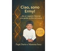Ciao, sono Ermy: ...da un ragazzo Noonan una guida scritta col cuore