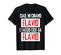 Ciao Sono Flavio Faccio Cose Da Flavio Personalizzato Maglietta