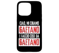 Ciao Sono Gaetano Faccio Cose Da Gaetano Personalizzate Custodia per iPhone 15 Pro Max